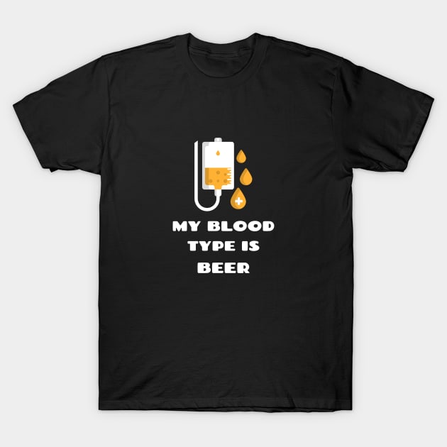 My Blood Type Is Beer T-Shirt by BeerShirtly01